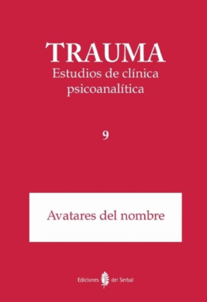 TRAUMA. ESTUDIOS DE CLNICA PSICOANALTICA 9. AVATARES DEL NOMBRE