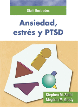 STAHL ILUSTRADOS. ANSIEDAD, ESTR�S Y TRASTORNO POSTRAUM�TICO