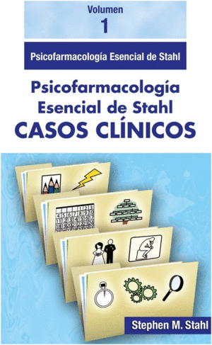 PSICOFARMACOLOGIA ESENCIAL DE STHAL. CASOS CLINICOS VOL. 1
