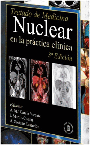 TRATADO DE MEDICINA NUCLEAR EN LA PRÁCTICA CLÍNICA. 3ª EDICIÓN
