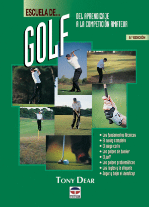 ESCUELA DE GOLF. DEL APRENDIZAJE A LA COMPETICI�N AMATEUR. 5� EDICI�N