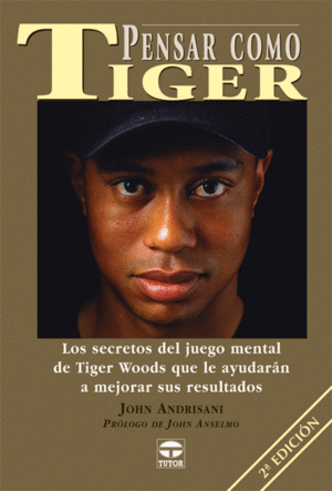 PENSAR COMO TIGER. LOS SECRETOS DEL JUEGO MENTAL. 2 EDICIN