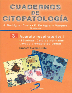 CUADERNOS DE CITOPATOLOGA 3: APARATO RESPIRATORIO I (TCNICAS. CLULAS NORMALES. LAVADO BRONQUIOALVEOLAR)