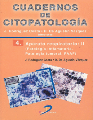 CUADERNOS DE CITOPATOLOG�A 4: APARATO RESPIRATORIO II (PATOLOG�A INFLAMATORIA. PATOLOG�A TUMORAL. PAAF)