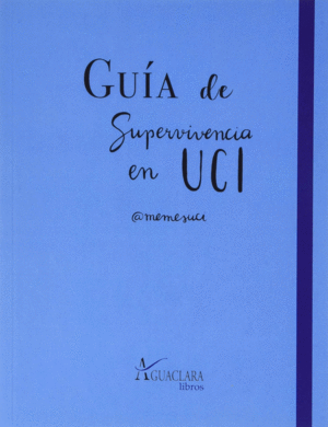 GUIA DE SUPERVIVENCIA EN UCI