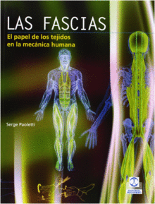 LAS FASCIAS. EL PAPEL DE LOS TEJIDOS EN LA MECNICA HUMANA, LAS (COLOR)