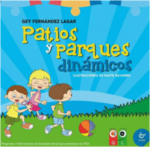 PATIOS Y PARQUES DINMICOS. PROGRAMA Y HERRAMIENTA DE INCLUSIN SOCIAL PARA PERSONAS CON TEA