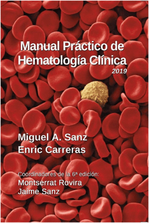 MANUAL PRÁCTICO DE HEMATOLOGÍA CLÍNICA 2019. 6ª EDICIÓN