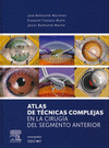 ATLAS DE TECNICAS COMPLEJAS EN LA CIRUGIA DEL SEGMENTO ANTERIOR (MONOGRAFIAS SECOIR)
