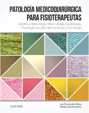 PATOLOGIA MEDICOQUIRURGICA PARA FISIOTERAPEUTAS, VOL. I. GEN�TICA, NEUROLOG�A, NEUMOLOG�A, CARDIOLOG�A, PATOLOG�A VASCULAR, HEMATOLOG�A Y ONCOLOG�A