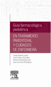 GU�A FARMACOL�GICA PEDI�TRICA EN TRATAMIENTO PARENTERAL Y CUIDADOS DE ENFERMER�A