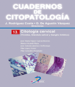CUADERNOS DE CITOPATOLOG�A. CITOLOG�A CERVICAL. TIROIDES, GL�NDULA SALIVAL Y GANGLIO LINF�TICO. N� 13