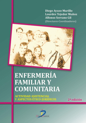 ENFERMERA FAMILIAR Y COMUNITARIA. ACTIVIDAD ASISTENCIAL Y ASPECTOS TICO-JURDICOS.  2 EDICIN