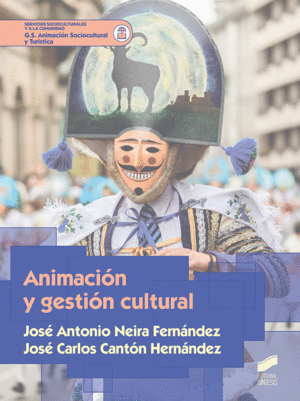 ANIMACI�N Y GESTI�N CULTURAL. SERVICIOS SOCIOCULTURALES Y A LA COMUNIDAD. G.S. ANIMACI�N SOCIOCULTURAL Y TUR�STICA