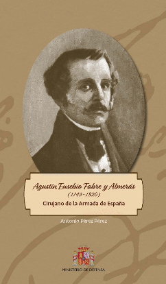 AGUSTN EUSEBIO FABRE Y ALMERS (1743-1820). CIRUJANO DE LA ARMADA DE ESPAA