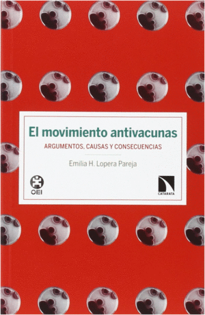 EL MOVIMIENTO ANTIVACUNAS. ARGUMENTOS, CAUSAS Y CONSECUENCIAS