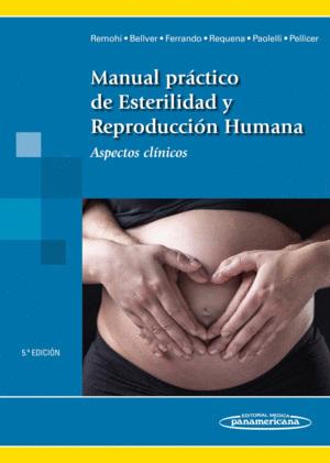 MANUAL PRCTICO DE ESTERILIDAD Y REPRODUCCIN HUMANA. ASPECTOS CLNICOS. 5 EDICIN