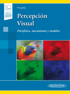 PERCEPCIÓN VISUAL (INCLUYE VERSIÓN DIGITAL). PSICOFÍSICA, MECANISMOS Y MODELOS.