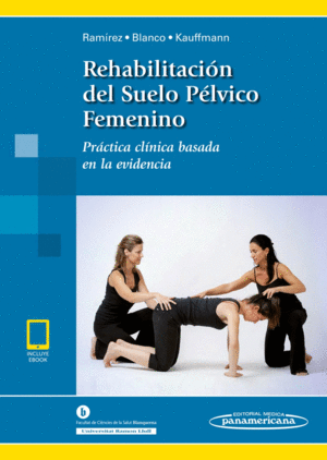 REHABILITACI�N DEL SUELO P�LVICO FEMENINO (INCLUYE EBOOK)