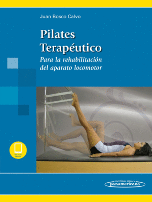 PILATES TERAP�UTICO (INCLUYE EBOOK). PARA LA REHABILITACI�N DEL APARATO LOCOMOTOR