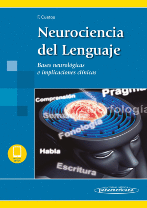 NEUROCIENCIA DEL LENGUAJE (INCLUYE EBOOK). BASES NEUROL�GICAS E IMPLICACIONES CL�NICAS