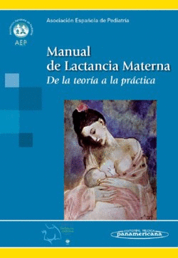 MANUAL DE LACTANCIA MATERNA. DE LA TEORA A LA PRCTICA. (INCLUYE VERSIN DIGITAL).