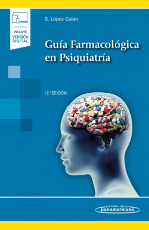 GUÍA FARMACOLÓGICA EN PSIQUIATRÍA (INCLUYE VERSIÓN DIGITAL). 16ª EDICIÓN