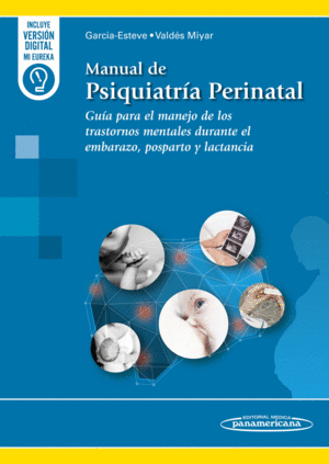 MANUAL DE PSIQUIATR�A PERINATAL. GU�A PARA EL MANEJO DE LOS TRASTORNOS MENTALES DURANTE EL EMBARAZO, POSPARTO Y LACTANCIA