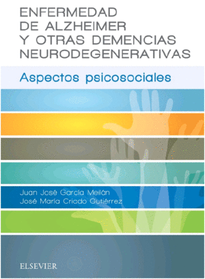 ENFERMEDAD DE ALZHEIMER Y OTRAS DEMENCIAS NEURODEGENERATIVAS. ASPECTOS PSICOSOCIALES