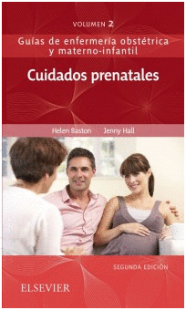 CUIDADOS PRENATALES. GUÍAS DE ENFERMERÍA OBSTÉTRICA Y MATERNO-INFANTIL, 2ª EDICIÓN