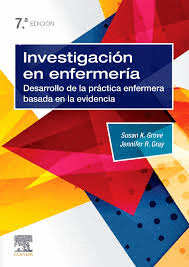 INVESTIGACIÓN EN ENFERMERÍA: DESARROLLO DE LA PRÁCTICA ENFERMERA BASADA EN LA EVIDENCIA. 7ª EDICIÓN