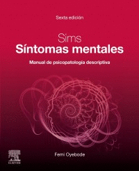 SIMS. SÍNTOMAS MENTALES: MANUAL DE PSICOPATOLOGÍA DESCRIPTIVA. 6ª EDICIÓN