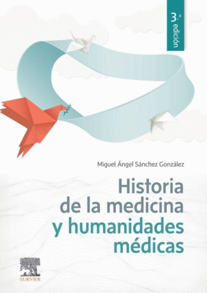 HISTORIA DE LA MEDICINA Y HUMANIDADES MÉDICAS. 3ª EDICIÓN