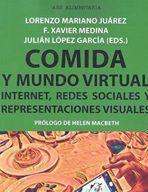 COMIDA Y MUNDO VIRTUAL INTERNET REDES SOCIALES. INTERNET, REDES SOCIALES Y REPRESENTACIONES VISUALES