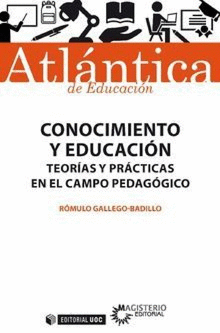 CONOCIMIENTO Y EDUCACION. TEORIAS Y PRACTICAS EN EL CAMPO PEDAGOGICO