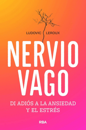 NERVIO VAGO. DI ADI�S A LA ANSIEDAD Y EL ESTR�S