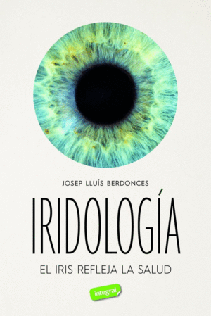 IRIDOLOGA. EL IRIS REFLEJA LA SALUD