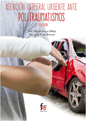ATENCION INTEGRAL URGENTE ANTE POLITRAUMATISMOS. 4� EDICI�N