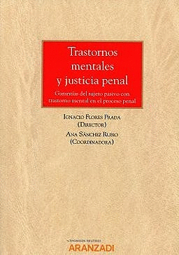 TRASTORNOS MENTALES Y JUSTICIA PENAL. GARANTAS DEL SUJETO PASIVO CON TRASTORNO MENTAL EN EL PROCESO