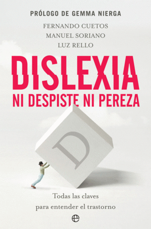 DISLEXIA. NI DESPISTE NI PEREZA. TODAS LAS CLAVES PARA ENTENDER EL TRASTORNO