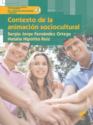 CONTEXTO DE LA ANIMACI�N SOCIOCULTURAL. SERVICIOS SOCIOCULTURALES Y A LA COMUNIDAD. G.S. ANIMACI�N SOCIOCULTURAL Y TUR�STICA