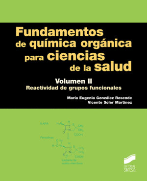 FUNDAMENTOS DE QUMICA ORGNICA PARA CIENCIAS DE LA SALUD, VOL. II: REACTIVIDAD DE GRUPOS FUNCIONALE
