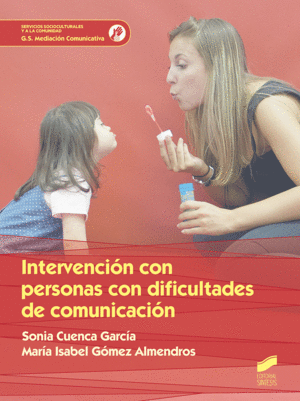 INTERVENCI�N CON PERSONAS CON DIFICULTADES DE COMUNICACI�N. SERVICIOS SOCIOCULTURALES Y A LA COMUNIDAD. G.S. MEDIACI�N COMUNICATIVA