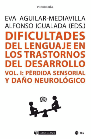 DIFICULTADES DEL LENGUAJE EN LOS TRANSTORNOS DEL DESARROLLO. P�RDIDA SENSORIAL Y DA�O NEUROL�GICO