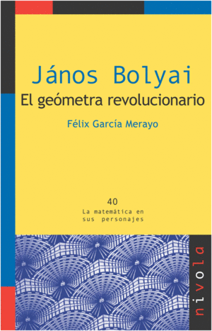 JNOS BOLYAI. EL GEMETRA REVOLUCIONARIO