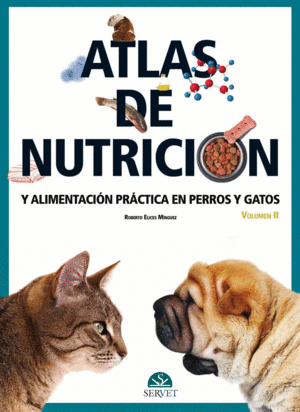 ATLAS DE NUTRICIÓN Y ALIMENTACIÓN PRÁCTICA EN PERROS Y GATOS VOL II