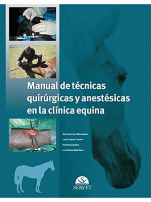 MANUAL DE T�CNICAS QUIR�RGICAS Y ANEST�SICAS EN LA CL�NICA EQUINA