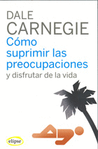 CMO SUPRIMIR LAS PREOCUPACIONES Y DISFRUTAR DE LA VIDA