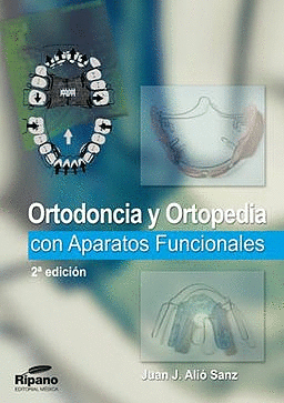 ORTODONCIA Y ORTOPEDIA CON APARATOS FUNCIONALES. 2 EDICIN