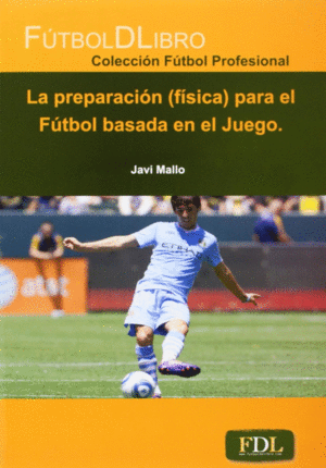 LA PREPARACI�N (F�SICA) PARA EL F�TBOL BASADA EN EL JUEGO
